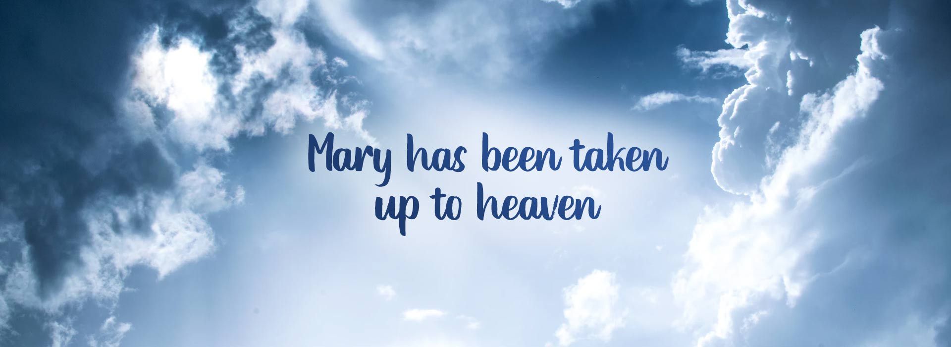 Mary has been Taken up to heaven